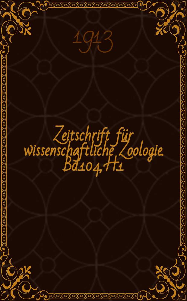 Zeitschrift für wissenschaftliche Zoologie. Bd.104, H.1