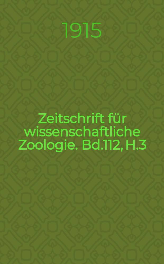 Zeitschrift für wissenschaftliche Zoologie. Bd.112, H.3