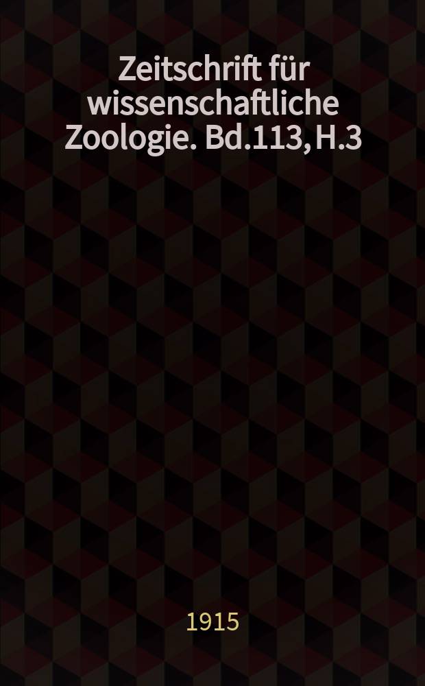 Zeitschrift für wissenschaftliche Zoologie. Bd.113, H.3