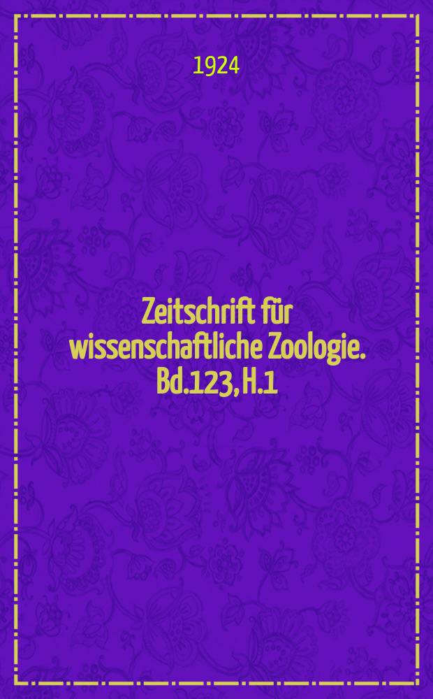 Zeitschrift für wissenschaftliche Zoologie. Bd.123, H.1
