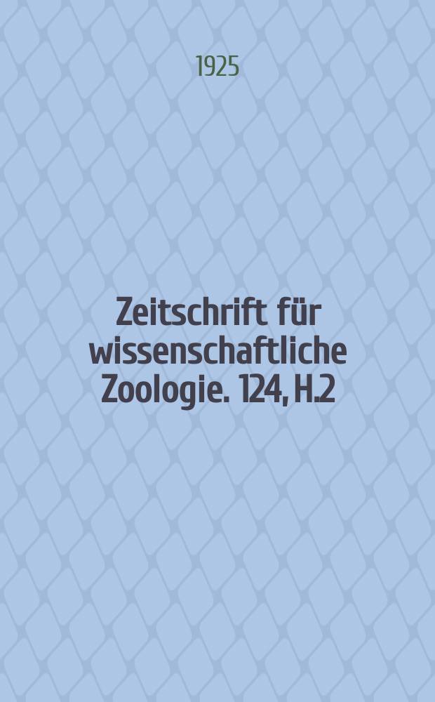 Zeitschrift für wissenschaftliche Zoologie. 124, H.2