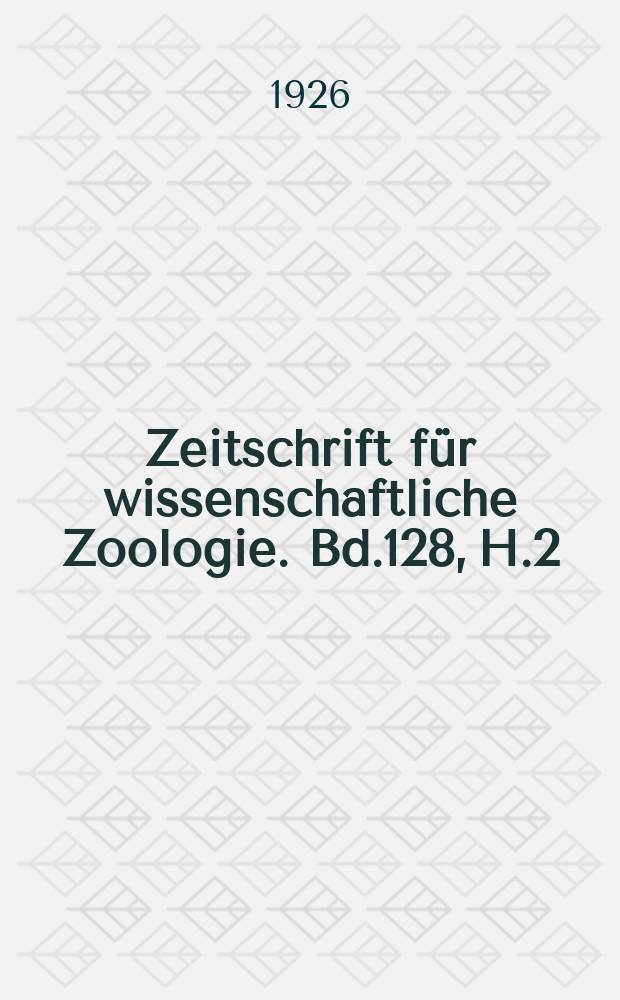 Zeitschrift für wissenschaftliche Zoologie. Bd.128, H.2