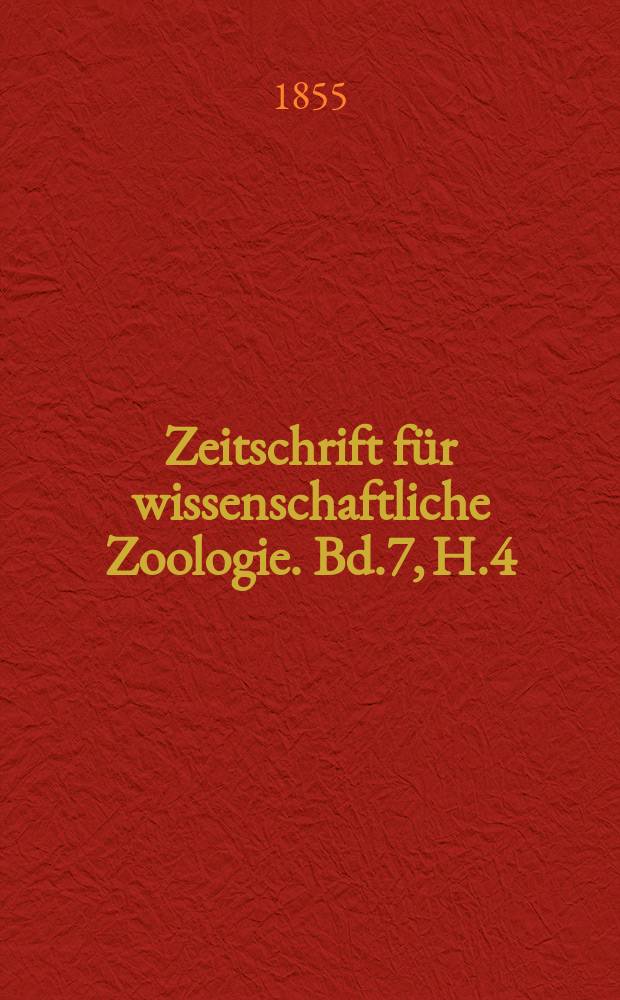 Zeitschrift für wissenschaftliche Zoologie. Bd.7, [H.4]