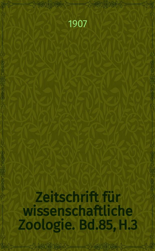 Zeitschrift für wissenschaftliche Zoologie. Bd.85, H.3/4
