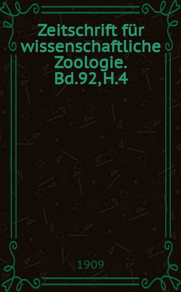 Zeitschrift für wissenschaftliche Zoologie. Bd.92, H.4