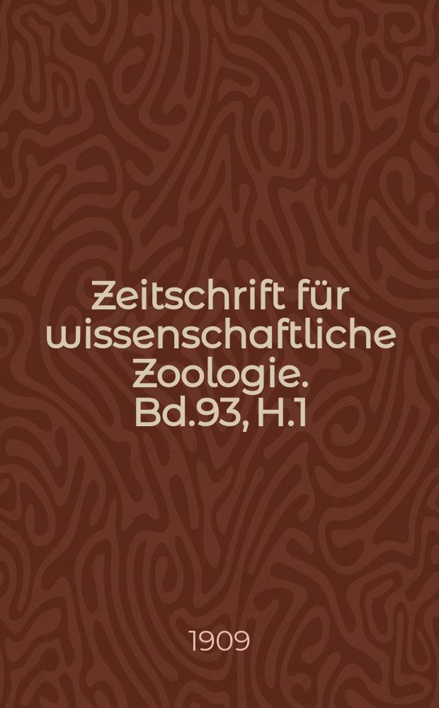 Zeitschrift für wissenschaftliche Zoologie. Bd.93, H.1