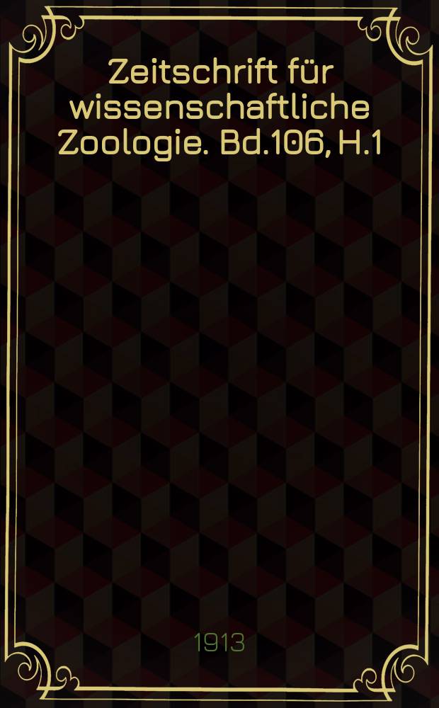 Zeitschrift für wissenschaftliche Zoologie. Bd.106, H.1/2