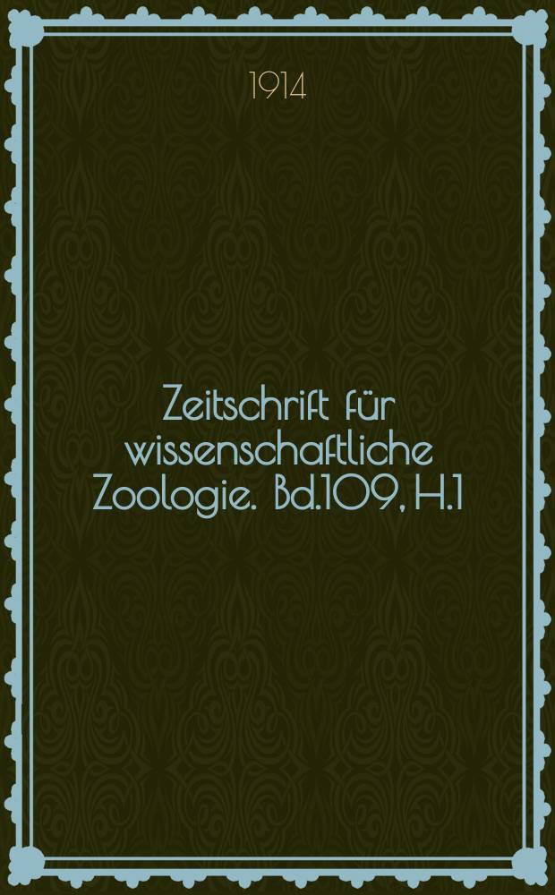 Zeitschrift für wissenschaftliche Zoologie. Bd.109, H.1