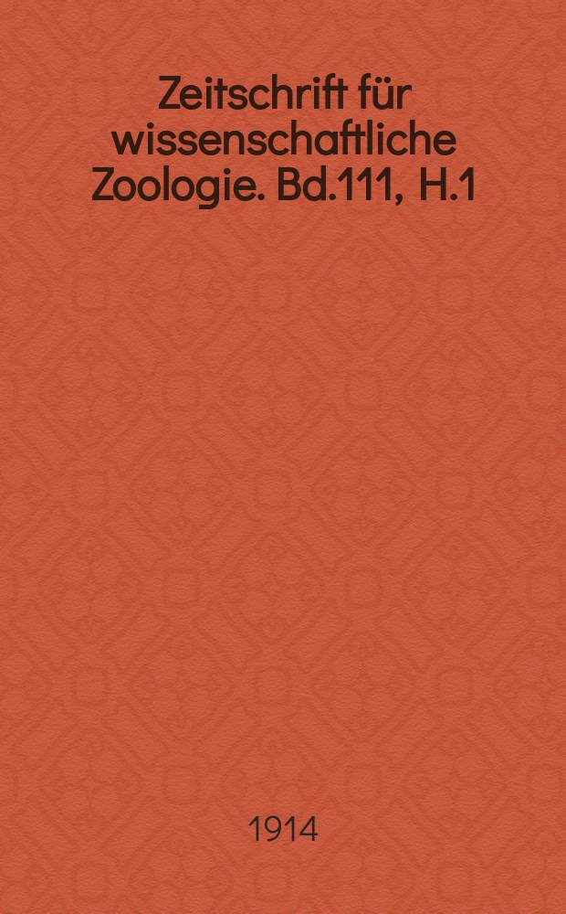 Zeitschrift für wissenschaftliche Zoologie. Bd.111, H.1