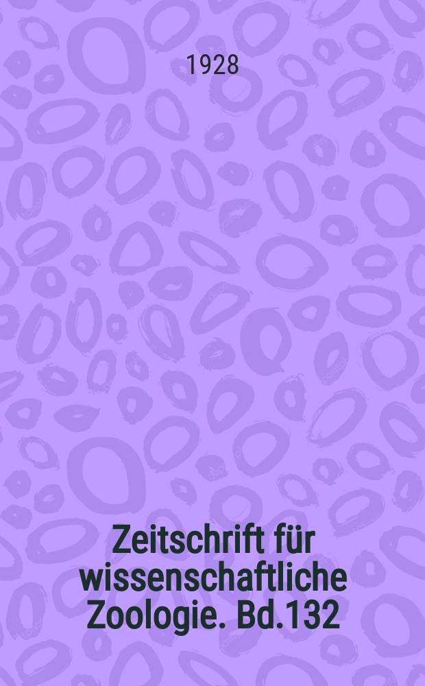 Zeitschrift für wissenschaftliche Zoologie. Bd.132