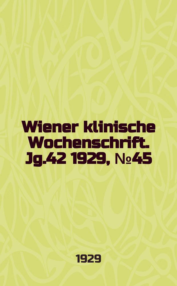 Wiener klinische Wochenschrift. Jg.42 1929, №45