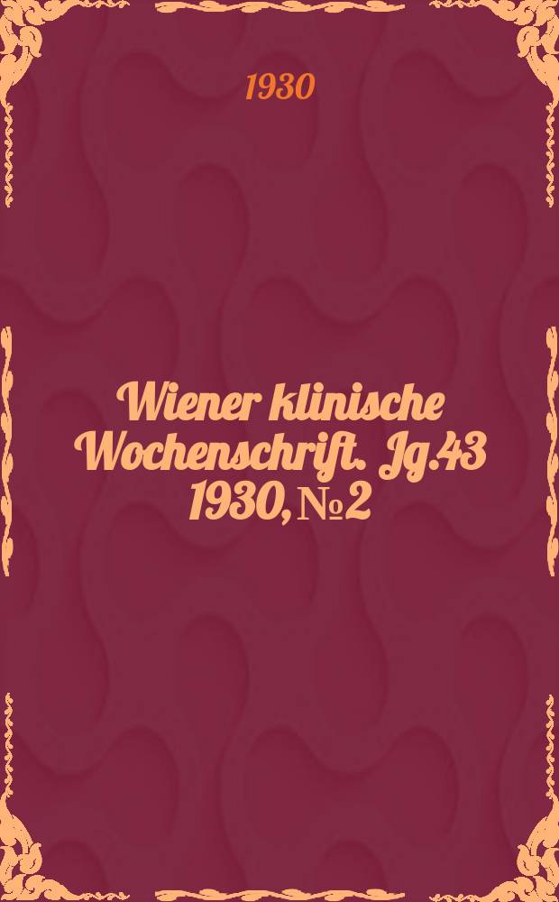 Wiener klinische Wochenschrift. Jg.43 1930, №2