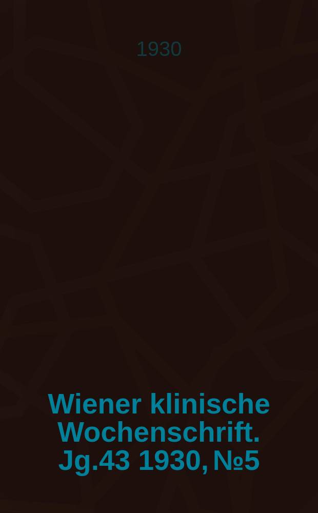 Wiener klinische Wochenschrift. Jg.43 1930, №5