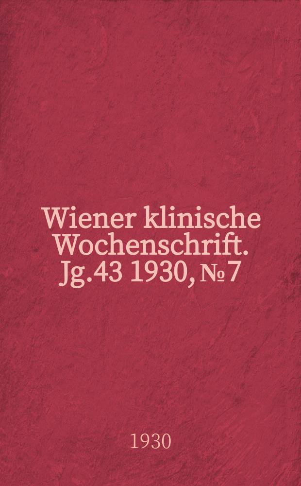 Wiener klinische Wochenschrift. Jg.43 1930, №7