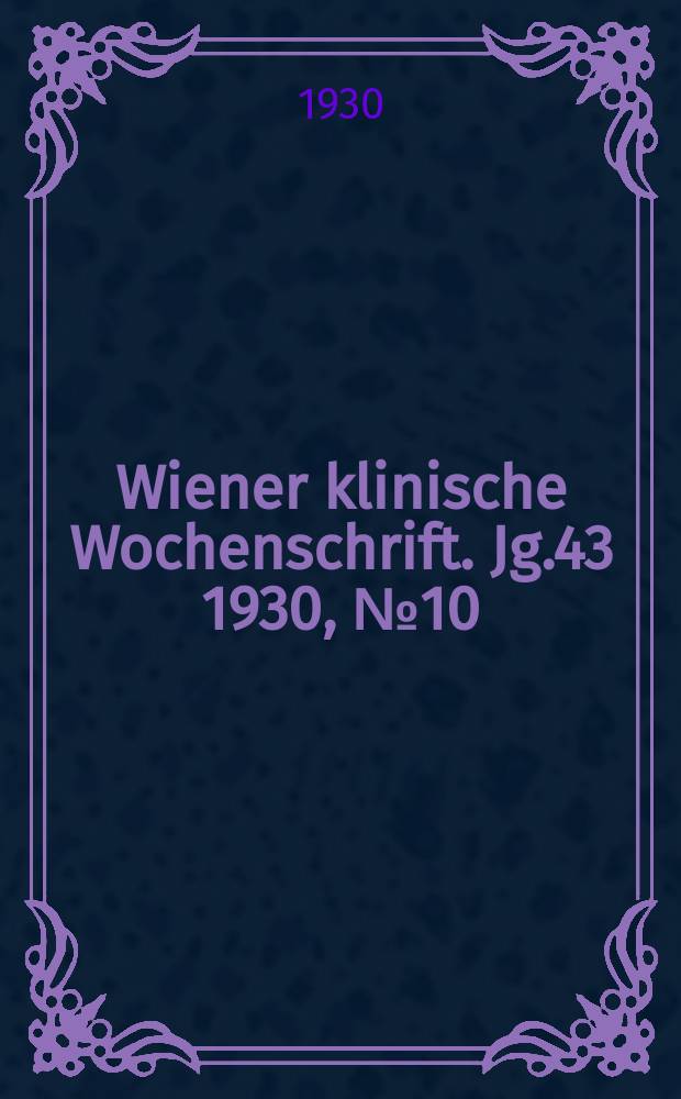 Wiener klinische Wochenschrift. Jg.43 1930, №10