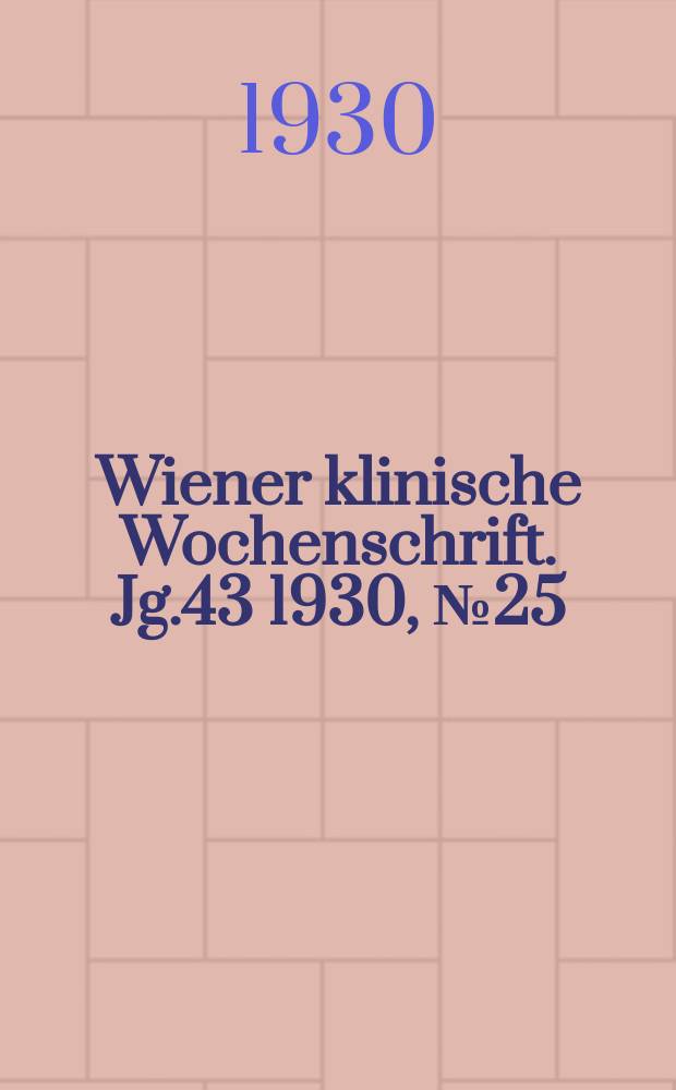 Wiener klinische Wochenschrift. Jg.43 1930, №25
