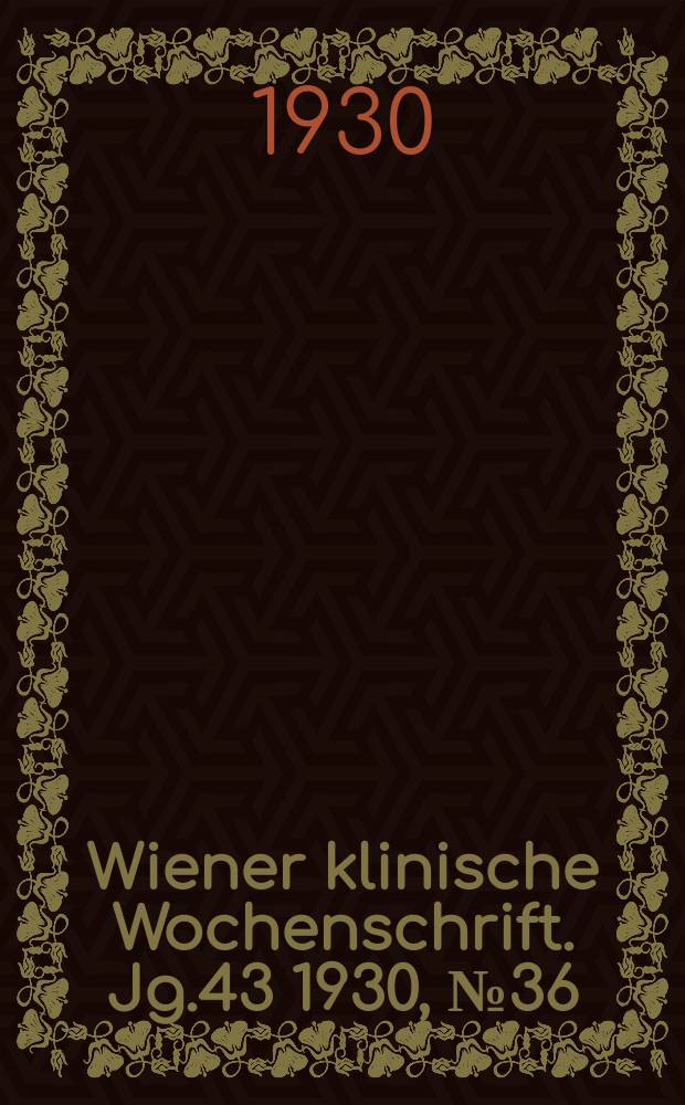 Wiener klinische Wochenschrift. Jg.43 1930, №36