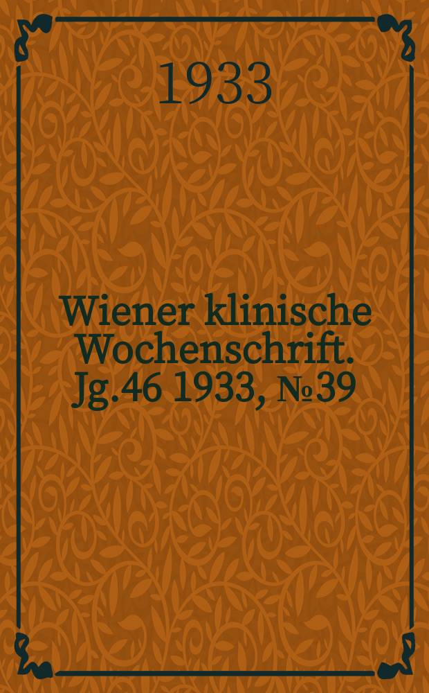 Wiener klinische Wochenschrift. Jg.46 1933, №39