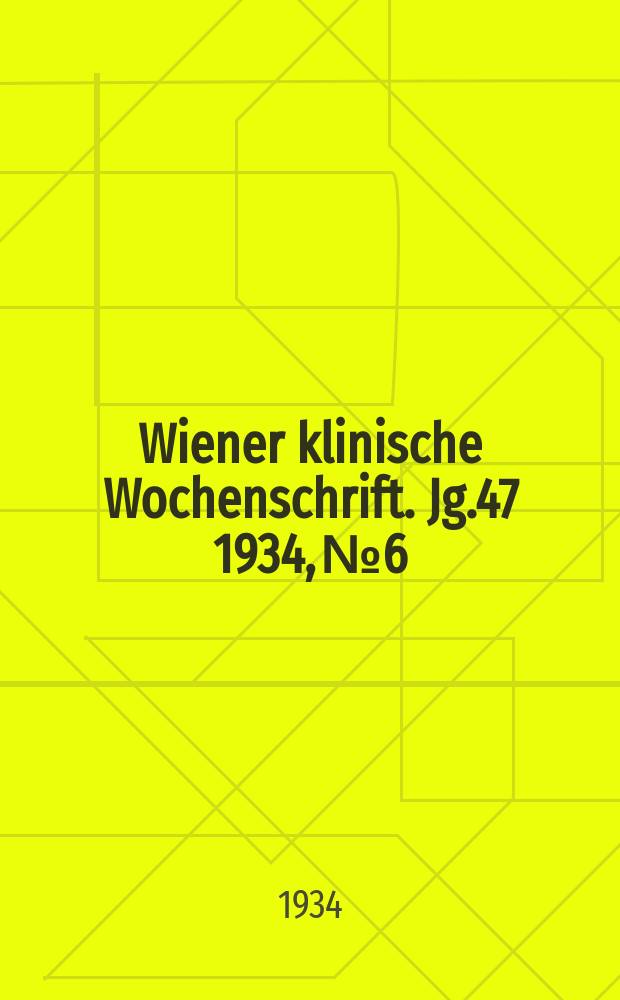 Wiener klinische Wochenschrift. Jg.47 1934, №6