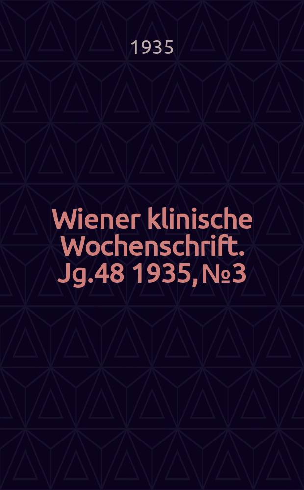Wiener klinische Wochenschrift. Jg.48 1935, №3