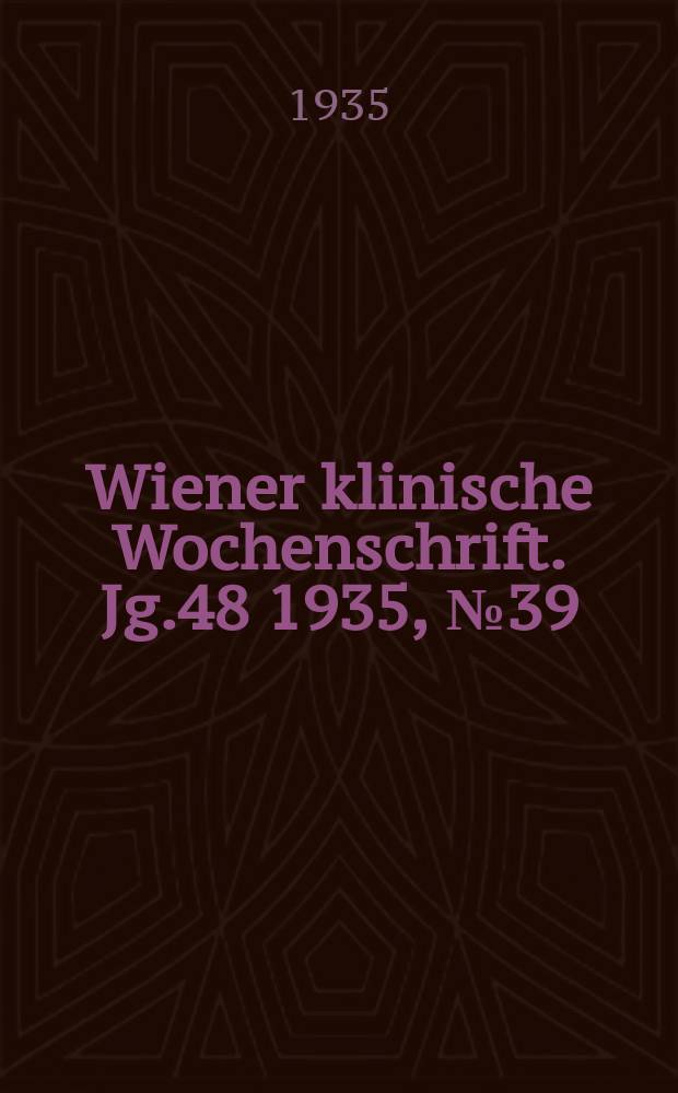 Wiener klinische Wochenschrift. Jg.48 1935, №39