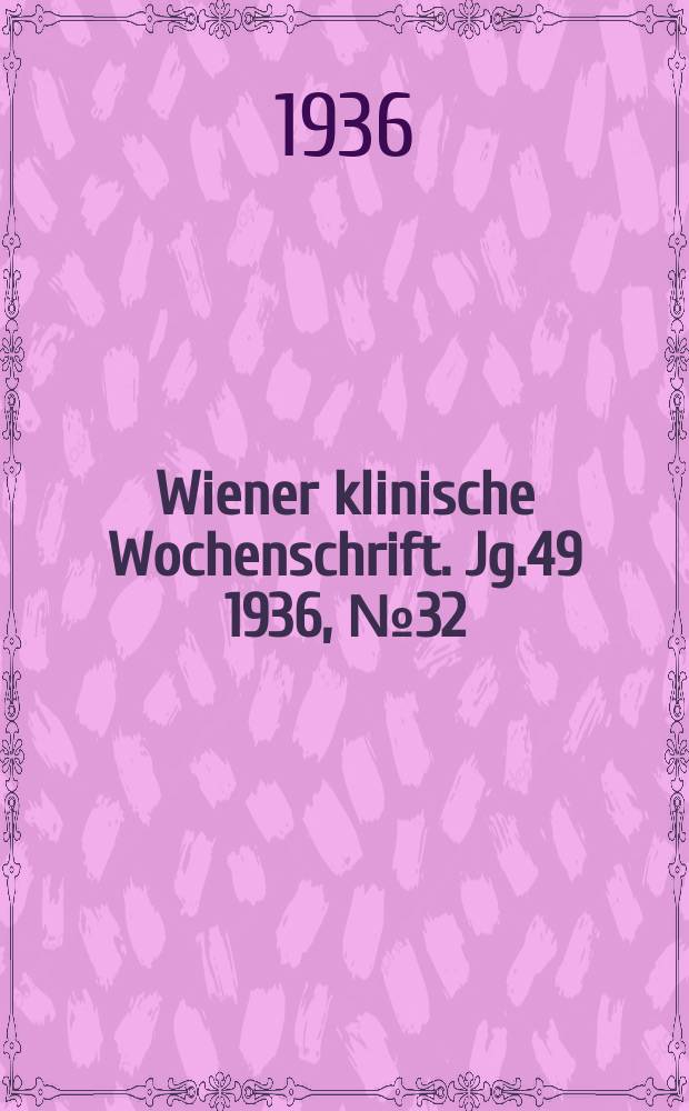 Wiener klinische Wochenschrift. Jg.49 1936, №32