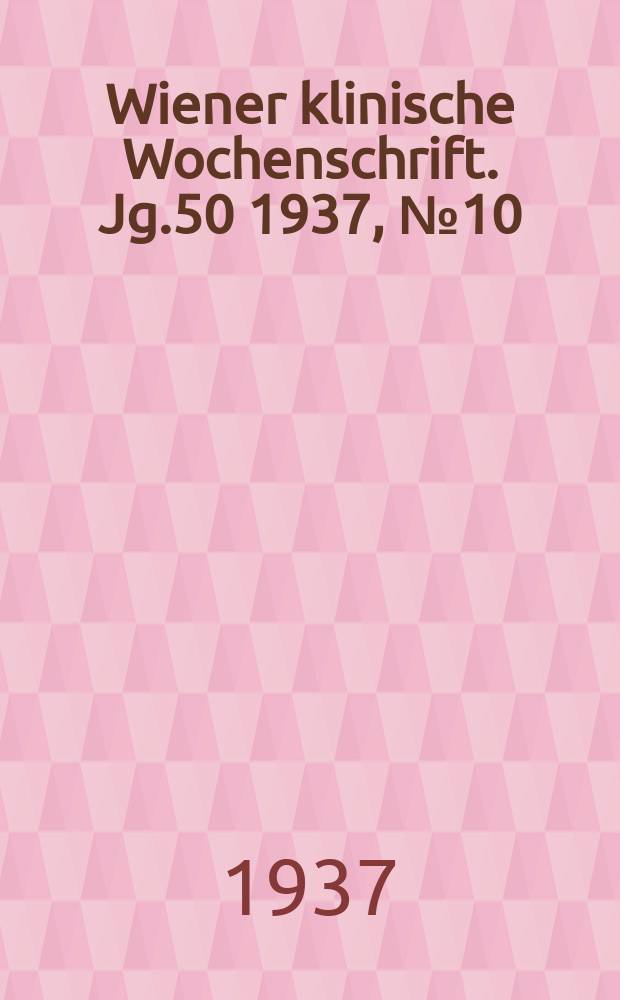Wiener klinische Wochenschrift. Jg.50 1937, №10