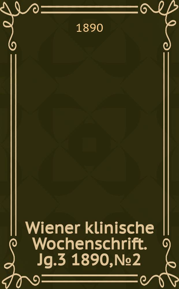 Wiener klinische Wochenschrift. Jg.3 1890, №2