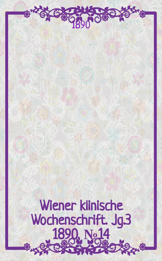 Wiener klinische Wochenschrift. Jg.3 1890, №14