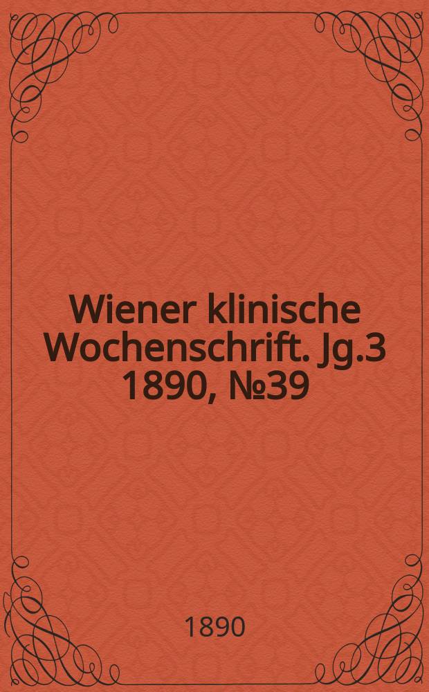 Wiener klinische Wochenschrift. Jg.3 1890, №39