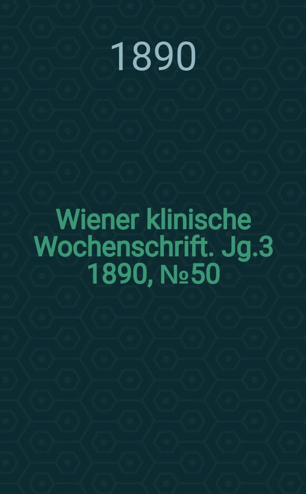 Wiener klinische Wochenschrift. Jg.3 1890, №50