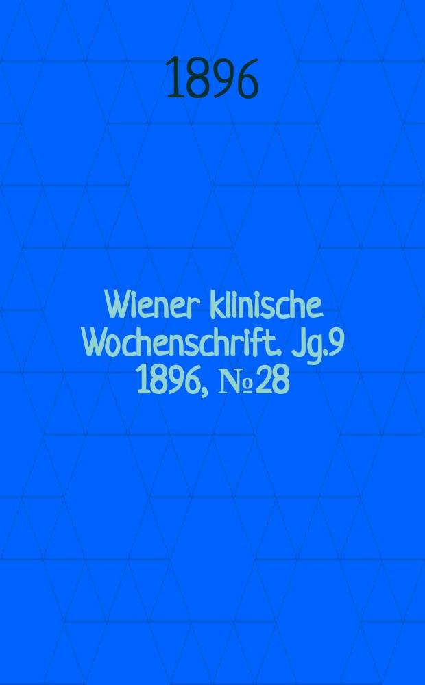 Wiener klinische Wochenschrift. Jg.9 1896, №28