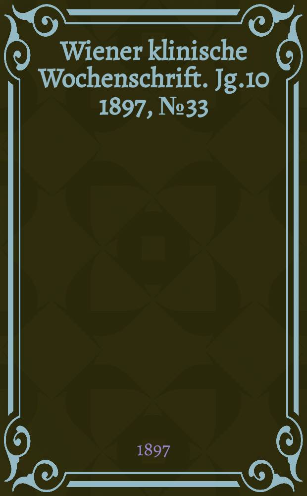 Wiener klinische Wochenschrift. Jg.10 1897, №33