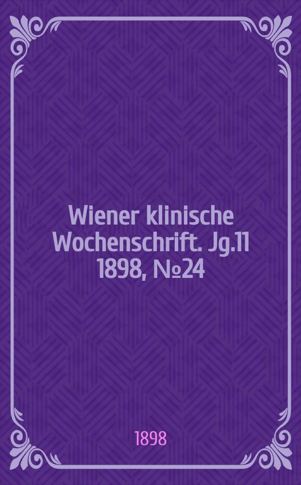 Wiener klinische Wochenschrift. Jg.11 1898, №24