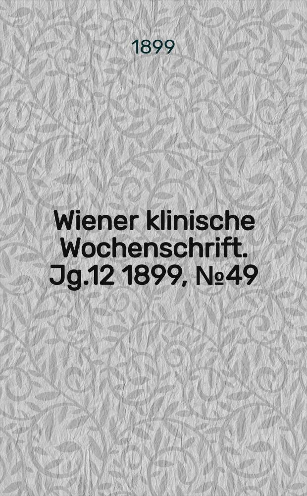 Wiener klinische Wochenschrift. Jg.12 1899, №49