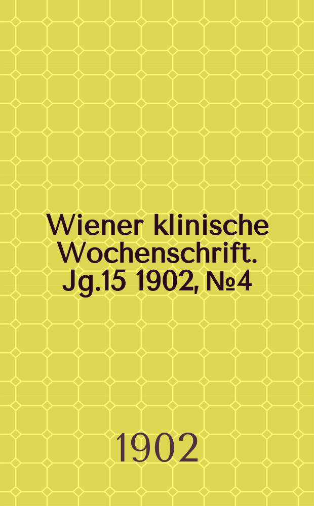 Wiener klinische Wochenschrift. Jg.15 1902, №4