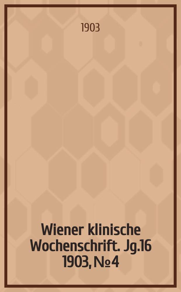 Wiener klinische Wochenschrift. Jg.16 1903, №4