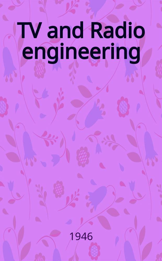TV and Radio engineering : Establ. as Radio engineering 1921 [by Milton B. Sleeper]. Vol.26, №6