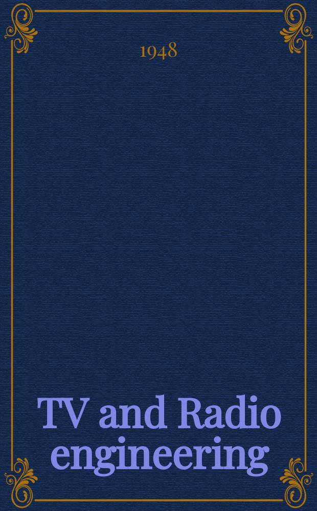 TV and Radio engineering : Establ. as Radio engineering 1921 [by Milton B. Sleeper]. Vol.28, №3