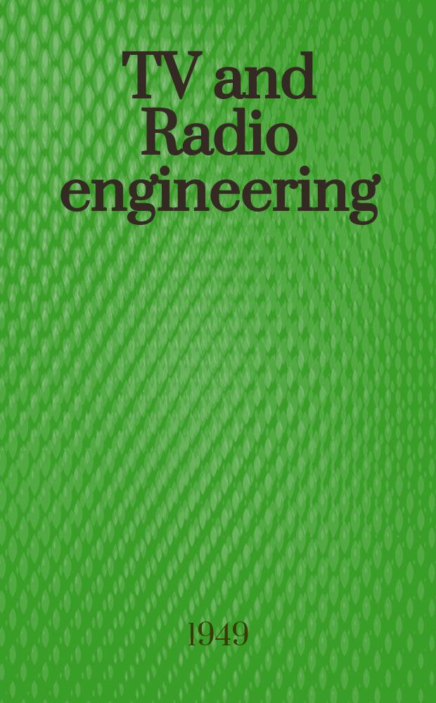 TV and Radio engineering : Establ. as Radio engineering 1921 [by Milton B. Sleeper]. Vol.29, №1