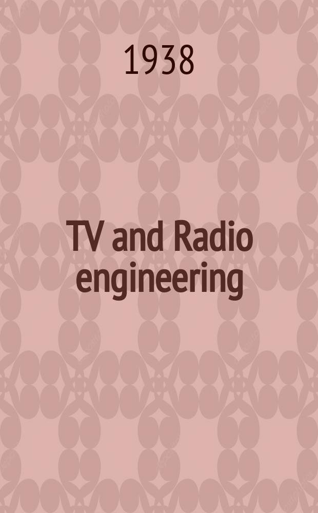 TV and Radio engineering : Establ. as Radio engineering 1921 [by Milton B. Sleeper]. Vol.18 1938, №5