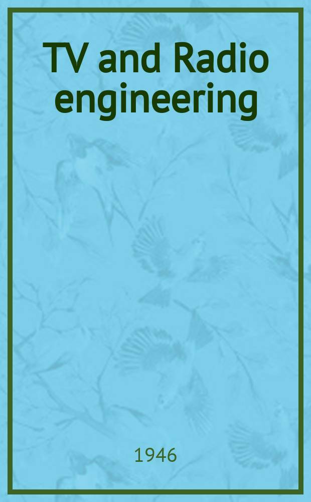TV and Radio engineering : Establ. as Radio engineering 1921 [by Milton B. Sleeper]. Vol.26, №7