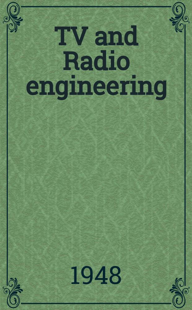 TV and Radio engineering : Establ. as Radio engineering 1921 [by Milton B. Sleeper]. Vol.28, №2