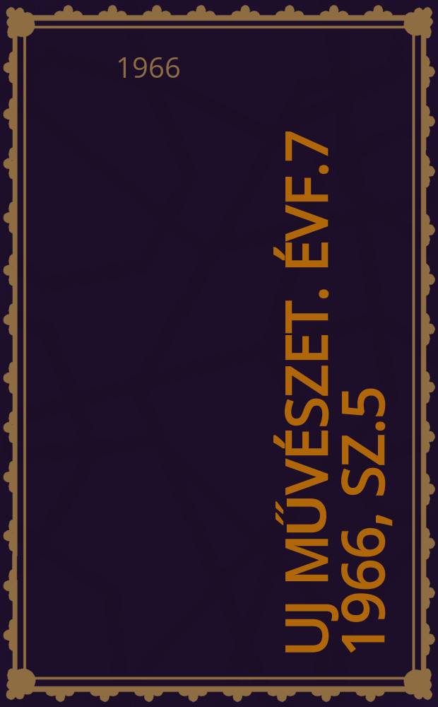 Uj műv&eacute;szet. &Eacute;vf.7 1966, Sz.5