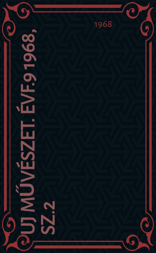 Uj műv&eacute;szet. &Eacute;vf.9 1968, Sz.2