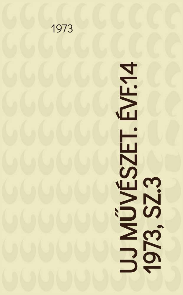 Uj művészet. Évf.14 1973, Sz.3
