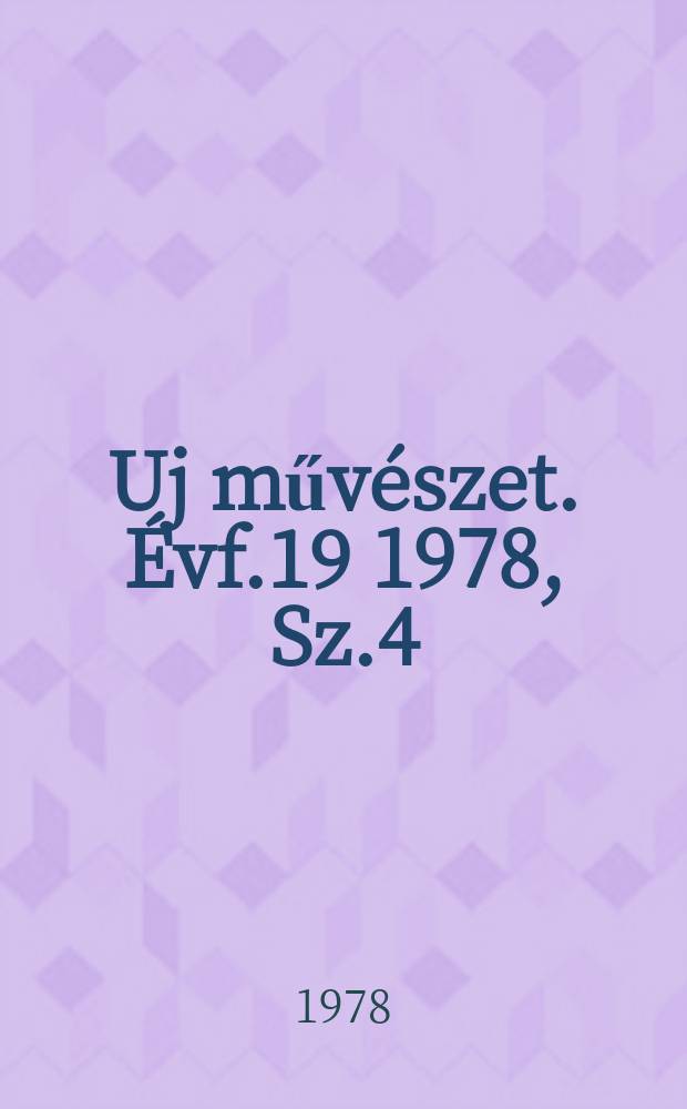 Uj művészet. Évf.19 1978, Sz.4