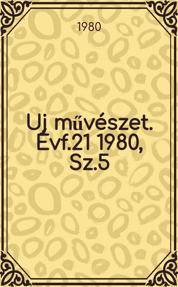 Uj művészet. Évf.21 1980, Sz.5