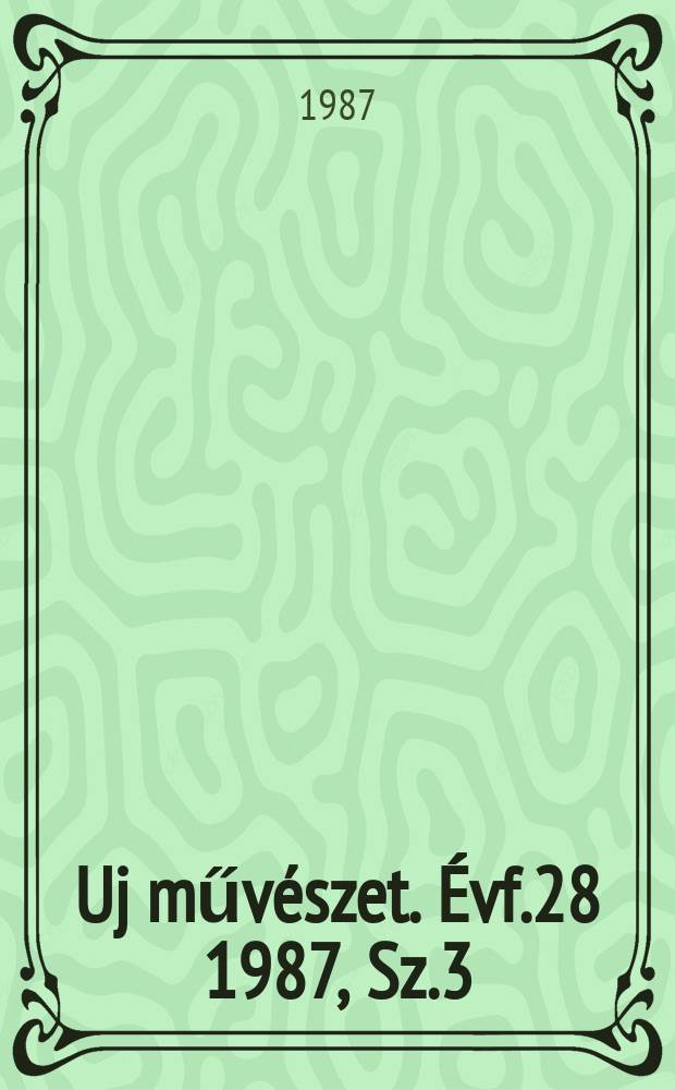 Uj művészet. Évf.28 1987, Sz.3