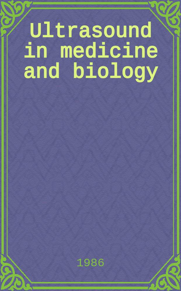 Ultrasound in medicine and biology : Offic. journal of the World federation for ultrasound in medicine and biology. Vol.12, №3